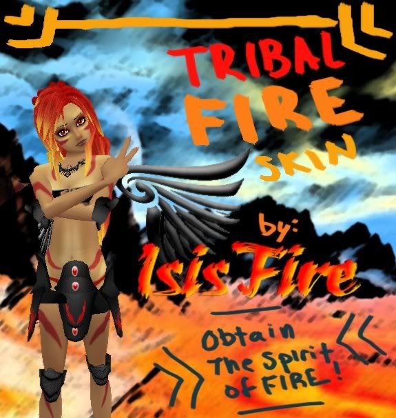 Tribal Fire Skin Feel the fire within!!